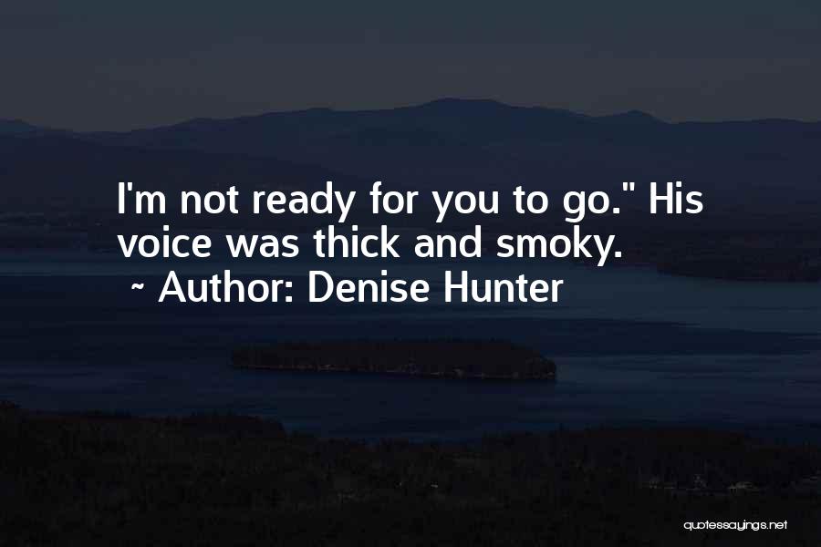 Not Ready To Go Quotes By Denise Hunter