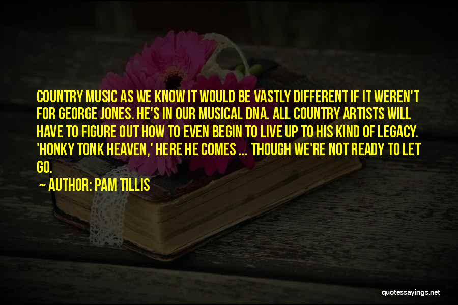 Not Ready To Go Quotes By Pam Tillis