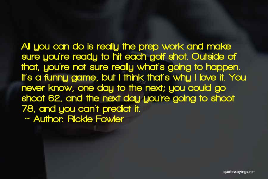 Not Ready To Go Quotes By Rickie Fowler