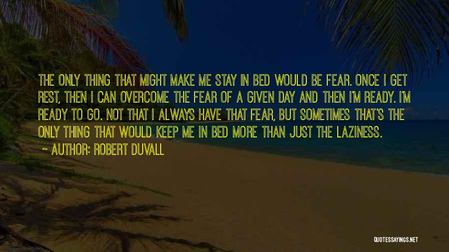 Not Ready To Go Quotes By Robert Duvall