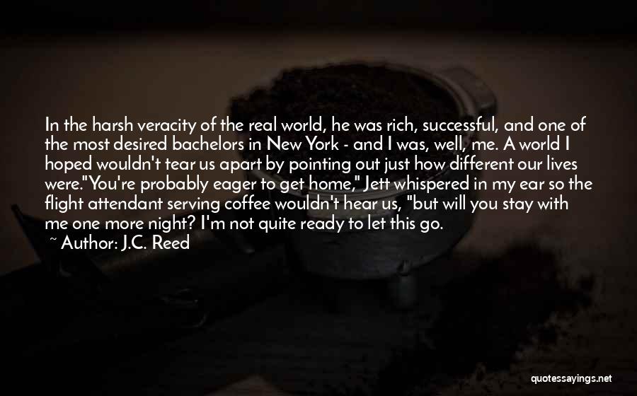 Not Ready To Let You Go Quotes By J.C. Reed