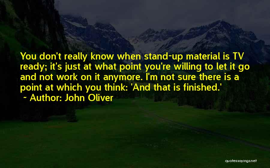 Not Ready To Let You Go Quotes By John Oliver