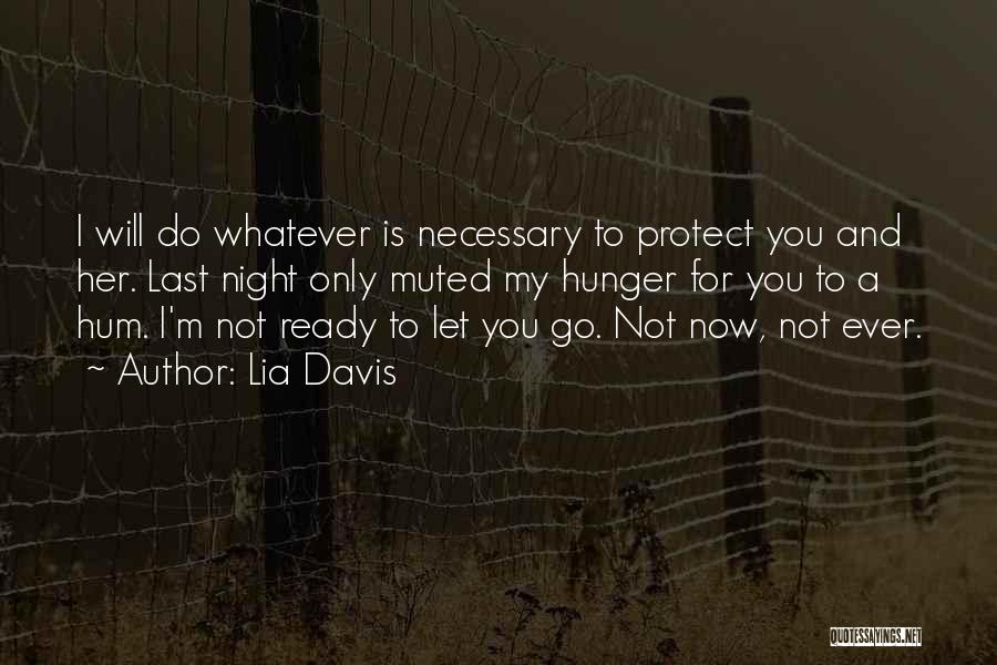 Not Ready To Let You Go Quotes By Lia Davis