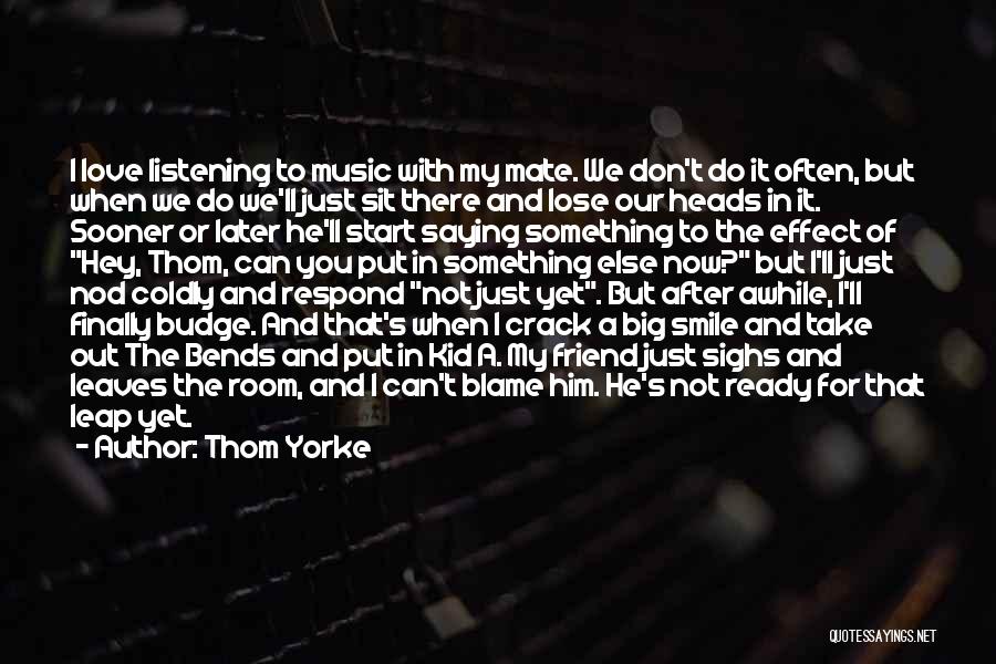Not Ready To Lose You Quotes By Thom Yorke