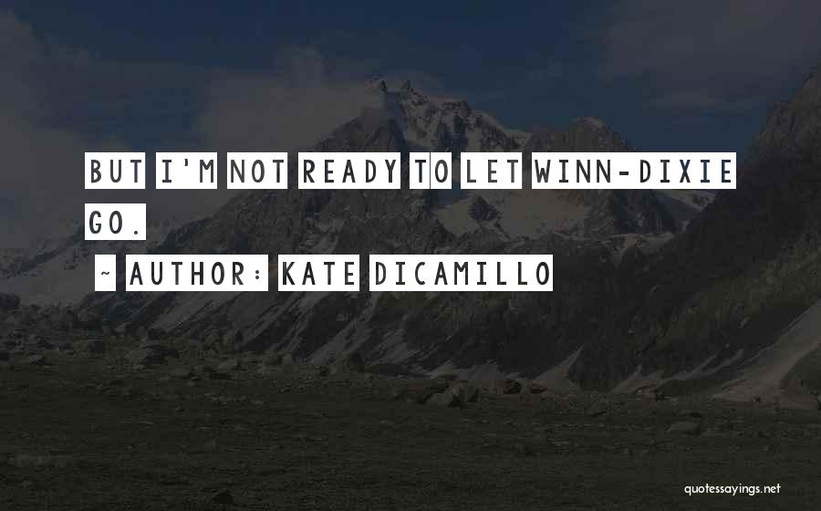 Not Ready To Love Quotes By Kate DiCamillo