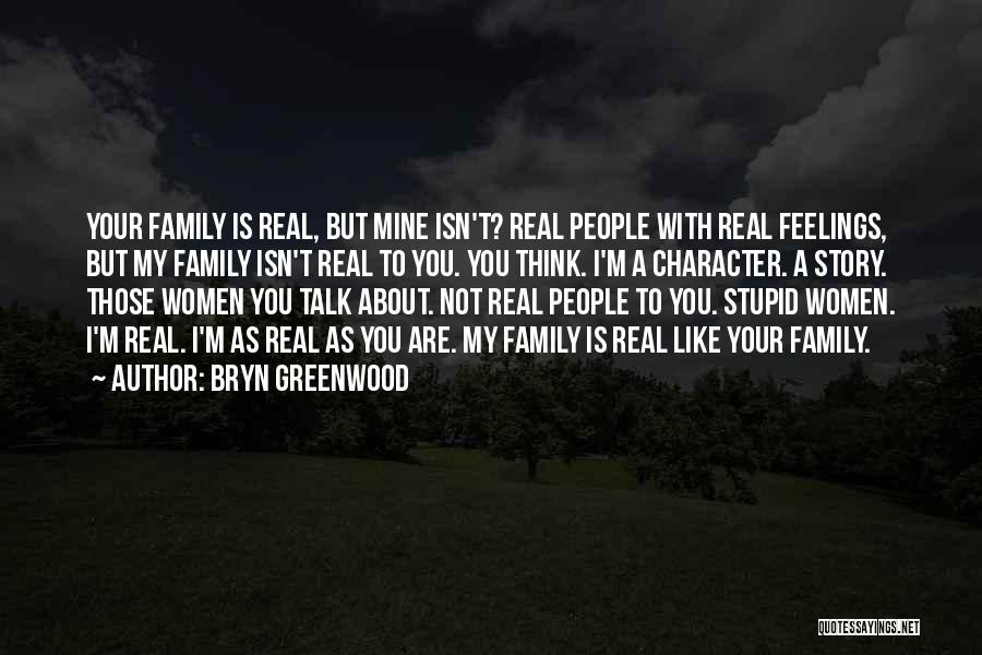 Not Real Family Quotes By Bryn Greenwood