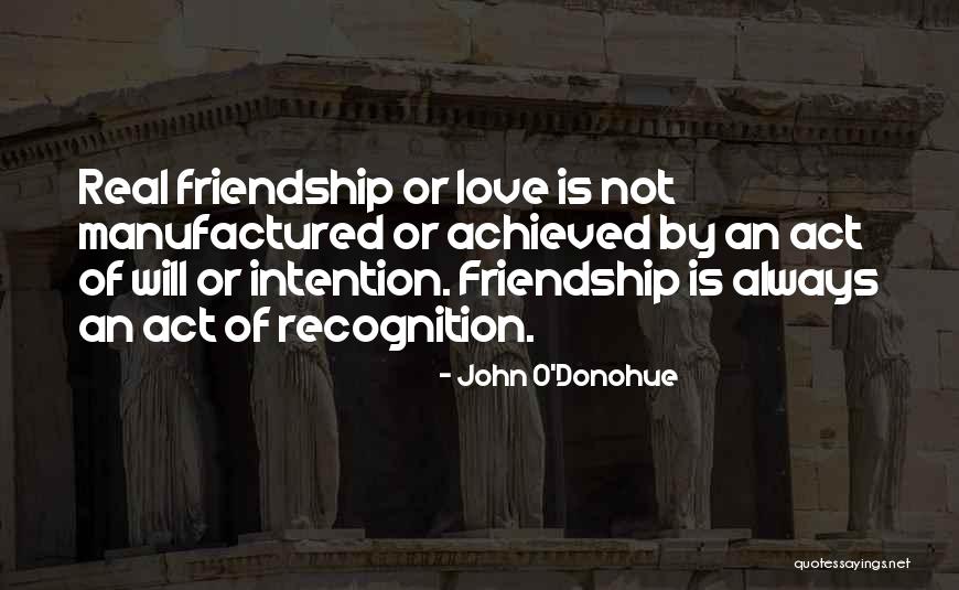 Not Real Friendship Quotes By John O'Donohue Not Real Friendship Quotes By John O'Donohue