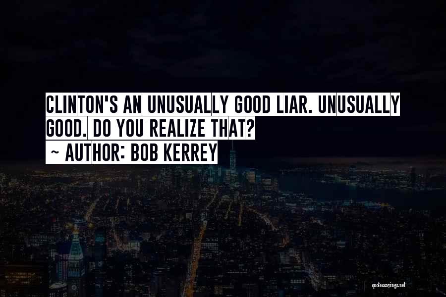 Not Realizing A Good Thing Quotes By Bob Kerrey