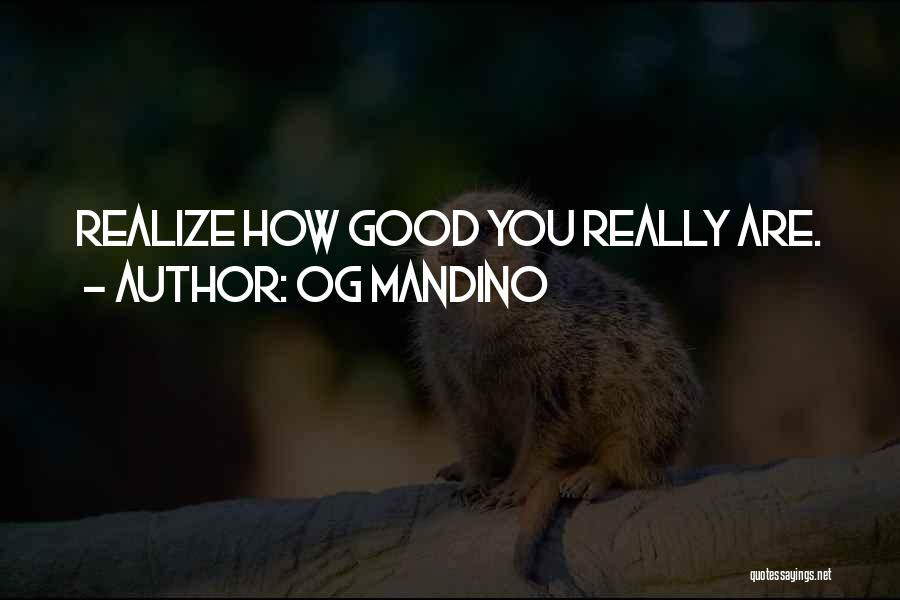 Not Realizing A Good Thing Quotes By Og Mandino