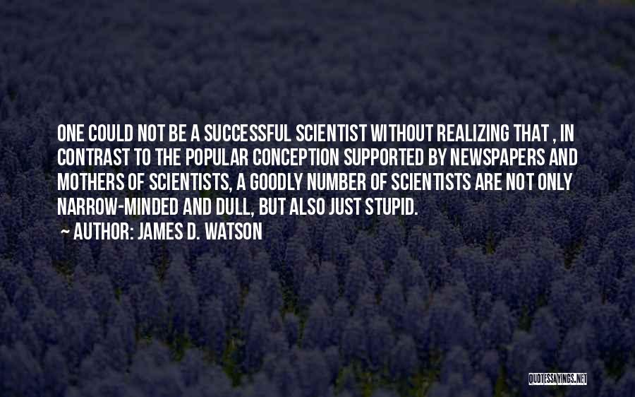 Not Realizing Quotes By James D. Watson