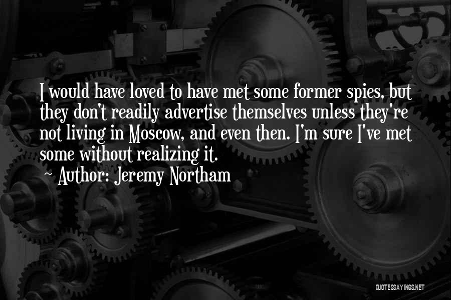 Not Realizing Quotes By Jeremy Northam