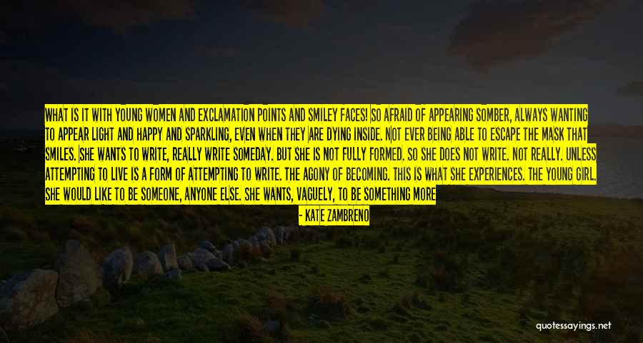 Not Really Being Happy Quotes By Kate Zambreno Not Really Being Happy Quotes By Kate Zambreno