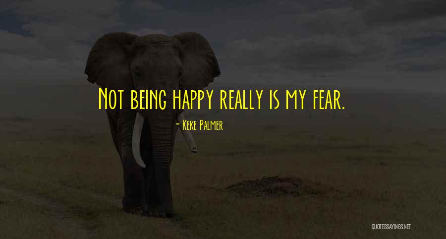 Not Really Being Happy Quotes By Keke Palmer