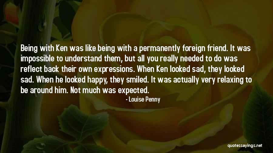 Not Really Being Happy Quotes By Louise Penny Not Really Being Happy Quotes By Louise Penny