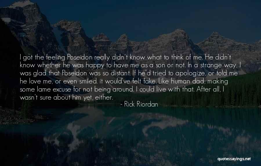 Not Really Being Happy Quotes By Rick Riordan Not Really Being Happy Quotes By Rick Riordan