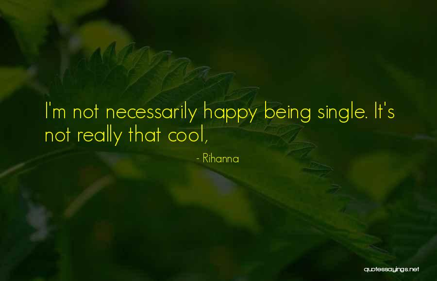 Not Really Being Happy Quotes By Rihanna Not Really Being Happy Quotes By Rihanna