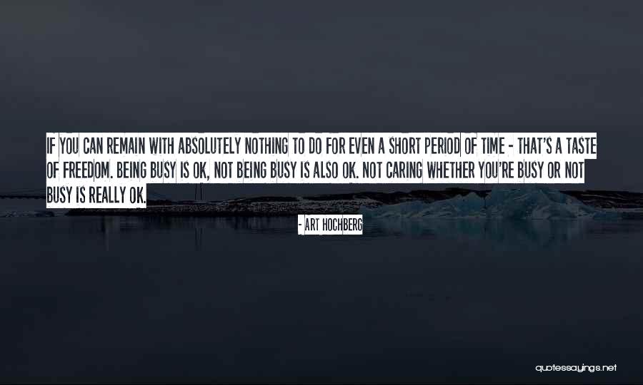Not Really Caring Quotes By Art Hochberg Not Really Caring Quotes By Art Hochberg