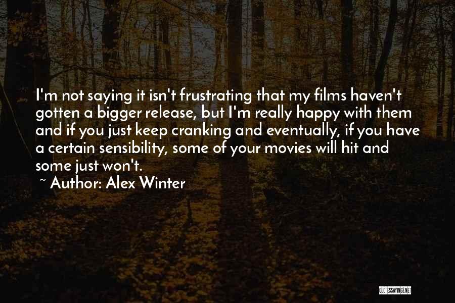 Not Really Happy Quotes By Alex Winter