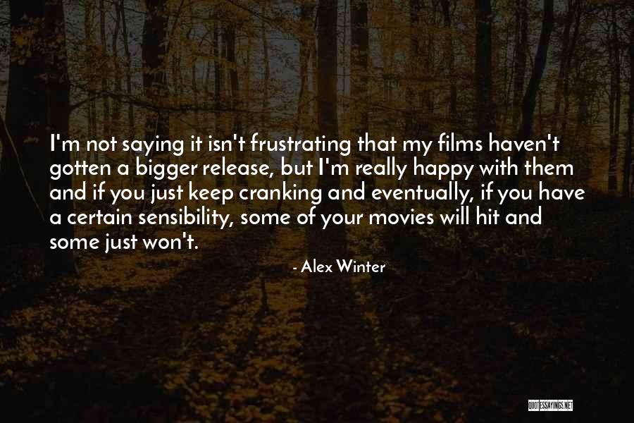 Not Really Happy Quotes By Alex Winter Not Really Happy Quotes By Alex Winter