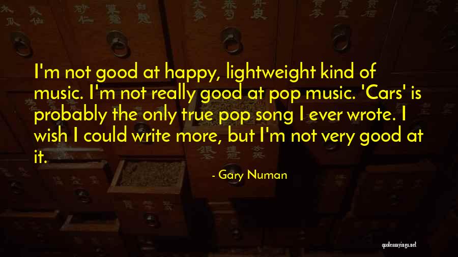 Not Really Happy Quotes By Gary Numan