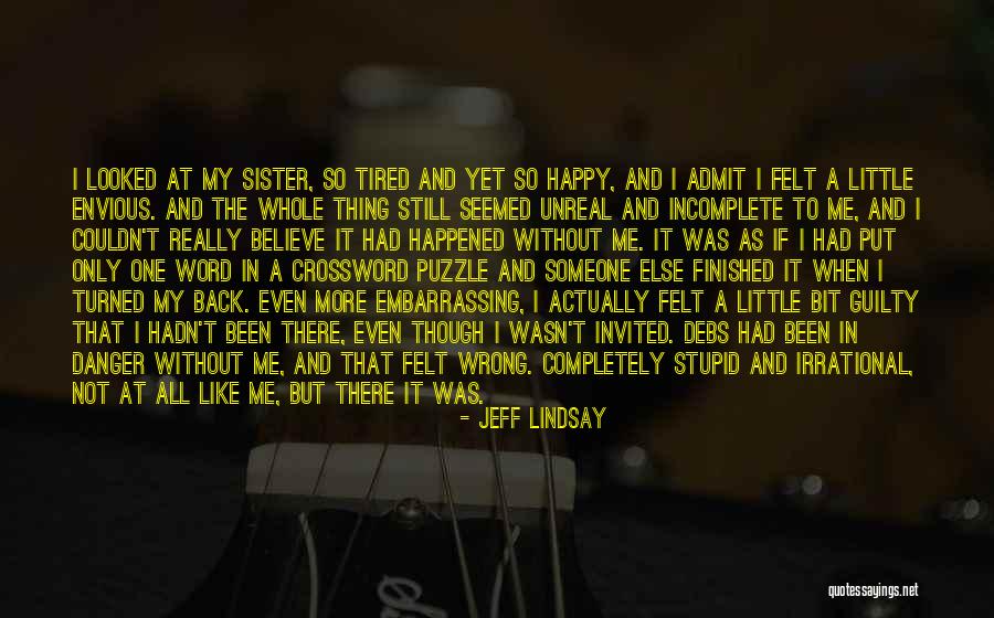 Not Really Happy Quotes By Jeff Lindsay Not Really Happy Quotes By Jeff Lindsay