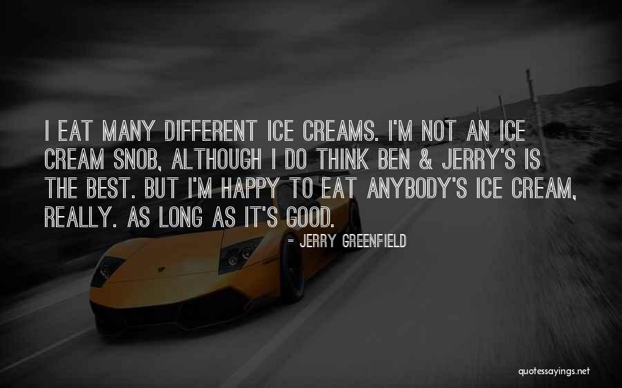 Not Really Happy Quotes By Jerry Greenfield