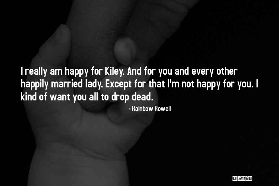 Not Really Happy Quotes By Rainbow Rowell