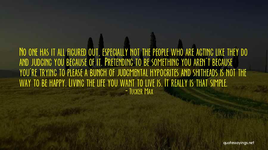 Not Really Happy Quotes By Tucker Max