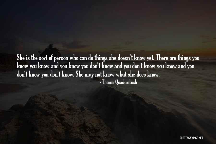 Not Really Knowing A Person Quotes By Thomm Quackenbush