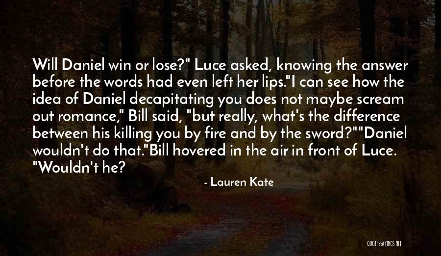 Not Really Knowing Quotes By Lauren Kate Not Really Knowing Quotes By Lauren Kate