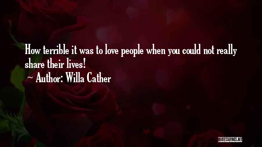 Not Really Love Quotes By Willa Cather