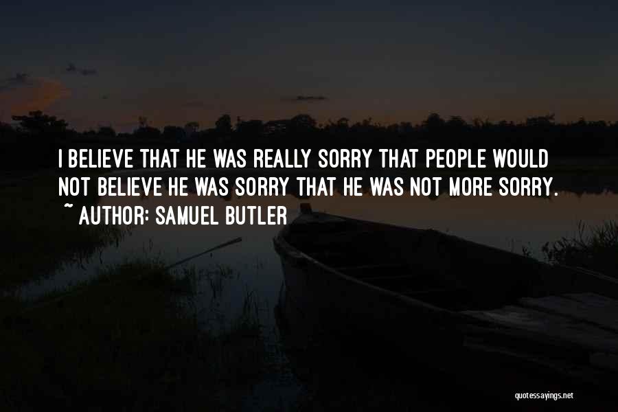 Not Really Sorry Quotes By Samuel Butler