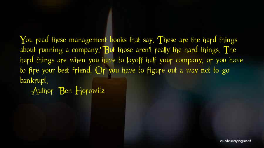 Not Really Your Friend Quotes By Ben Horowitz