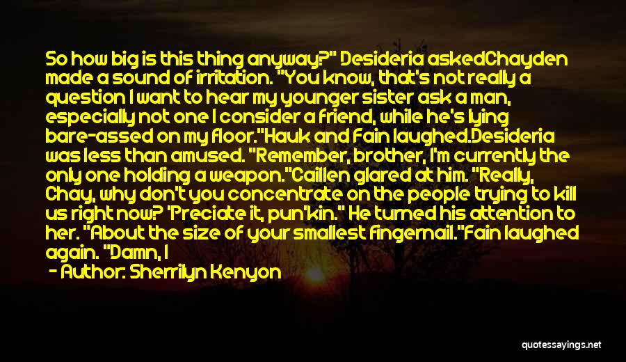 Not Really Your Friend Quotes By Sherrilyn Kenyon