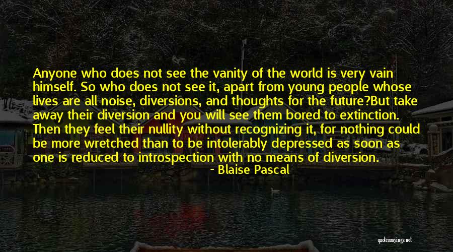 Not Recognizing What You Have Quotes By Blaise Pascal Not Recognizing What You Have Quotes By Blaise Pascal