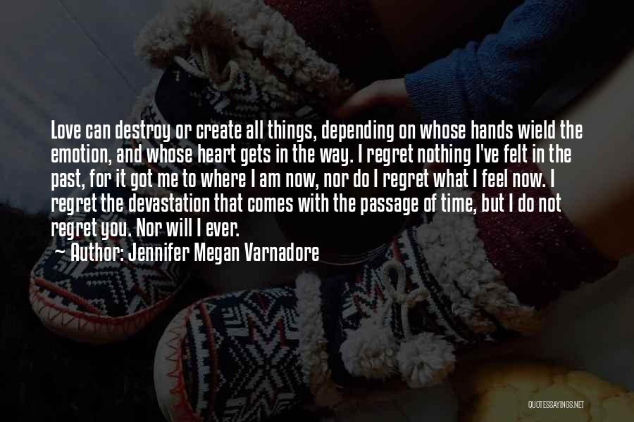 Not Regret Love Quotes By Jennifer Megan Varnadore