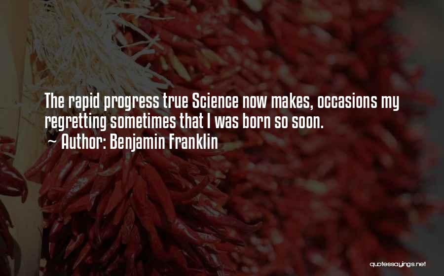 Not Regretting Past Quotes By Benjamin Franklin