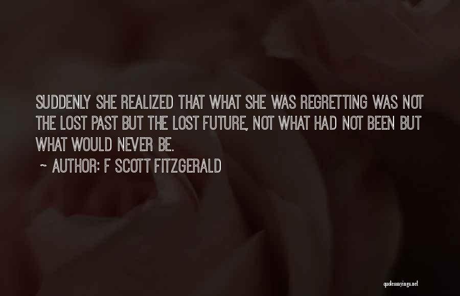 Not Regretting Past Quotes By F Scott Fitzgerald