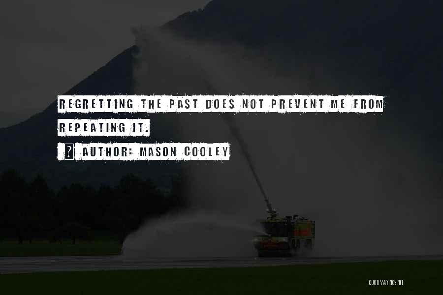 Not Regretting Past Quotes By Mason Cooley