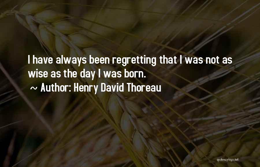 Not Regretting Quotes By Henry David Thoreau