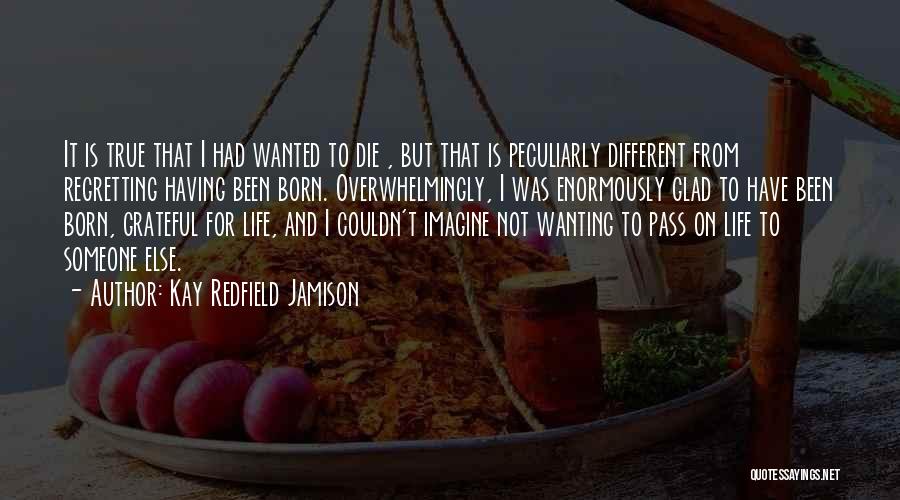 Not Regretting Quotes By Kay Redfield Jamison
