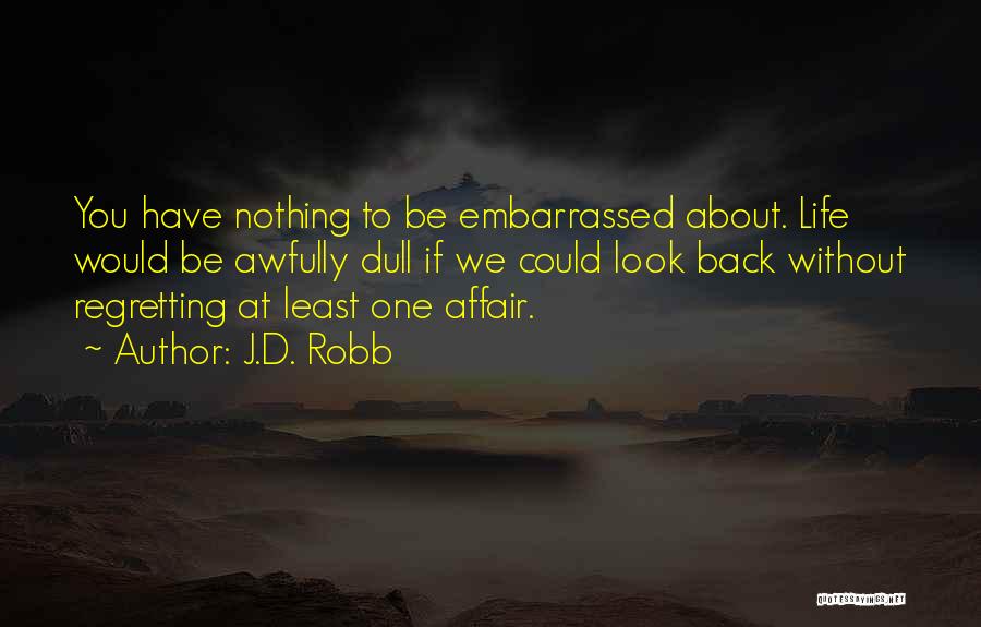 Not Regretting Something Quotes By J.D. Robb