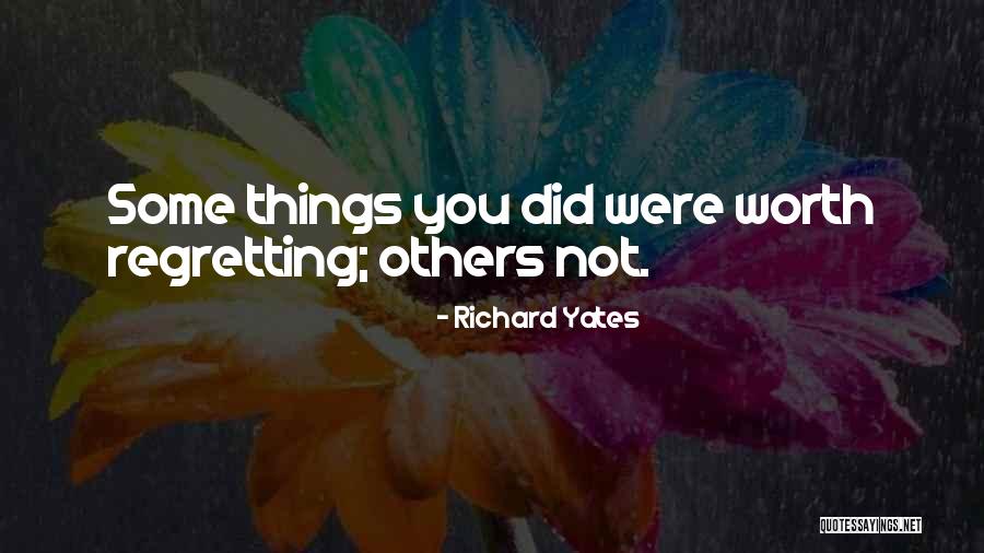 Not Regretting Something Quotes By Richard Yates