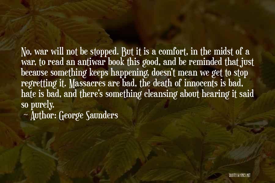 Not Regretting Things Quotes By George Saunders