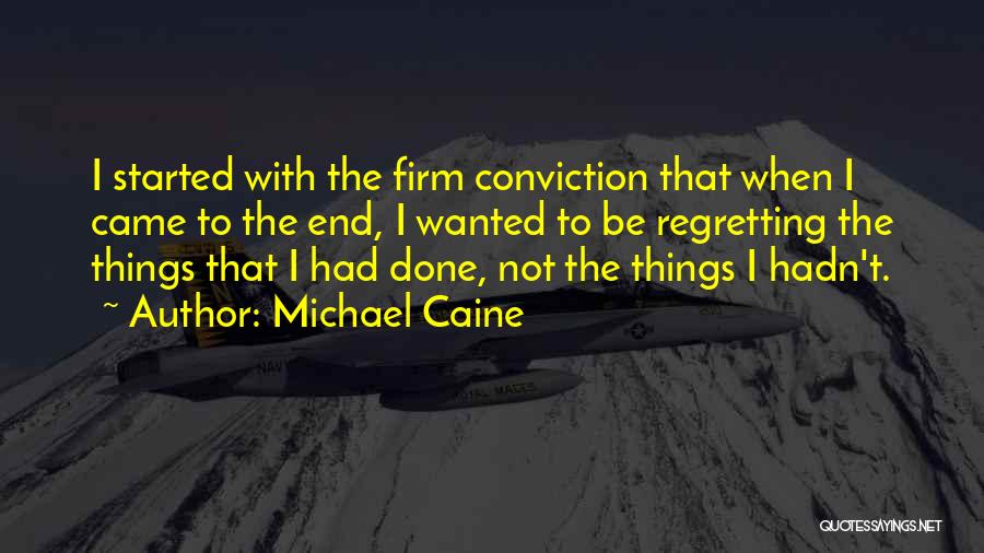 Not Regretting Things Quotes By Michael Caine