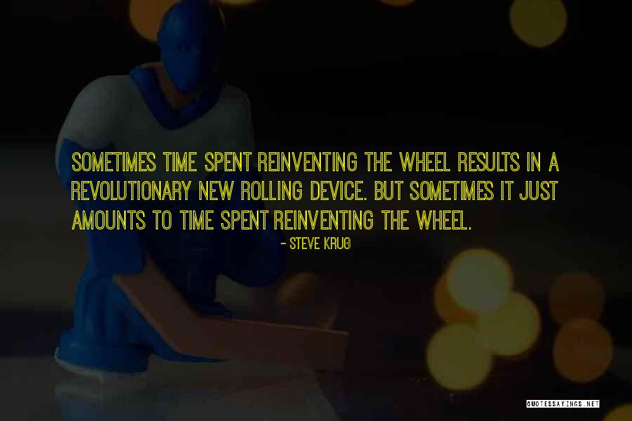 Not Reinventing The Wheel Quotes By Steve Krug Not Reinventing The Wheel Quotes By Steve Krug