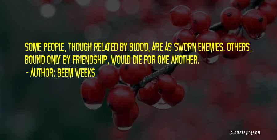 Not Related By Blood Quotes By Beem Weeks