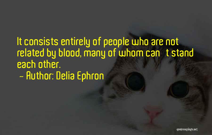 Not Related By Blood Quotes By Delia Ephron