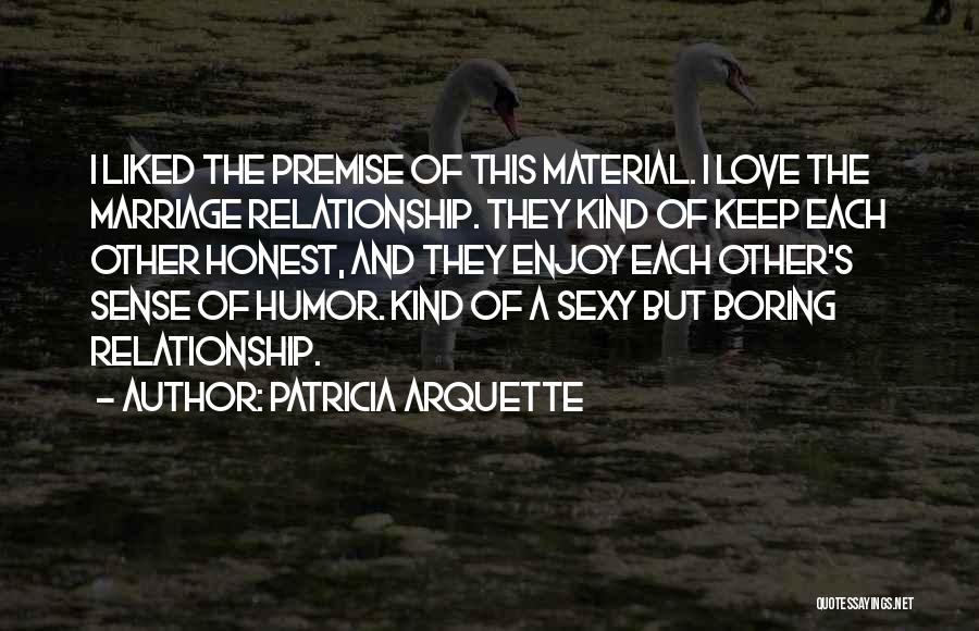 Not Relationship Material Quotes By Patricia Arquette