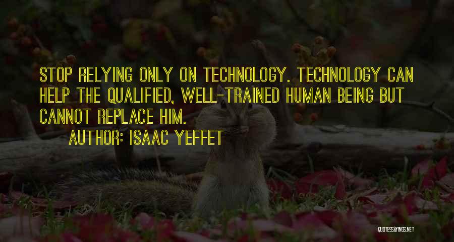 Not Relying On Technology Quotes By Isaac Yeffet